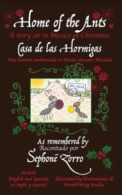 Home of the Ants/Casa de las Hormigas: A story set in Mexico/Una historia ambientada en México durante Navidad - Zorro, Sephone