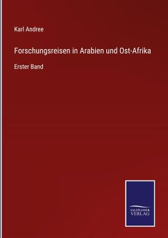 Forschungsreisen in Arabien und Ost-Afrika - Andree, Karl