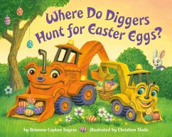 Where Do Diggers Hunt for Easter Eggs? - Sayres, Brianna Caplan