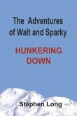 The Adventures of Walt and Sparky: Hunkering Down Volume 1