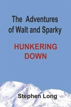 The Adventures of Walt and Sparky: Hunkering Down Volume 1 - Long, Stephen