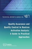 Quality Assurance and Quality Control in Neutron Activation Analysis: A Guide to Practical Approaches: Technical Reports Series No. 487