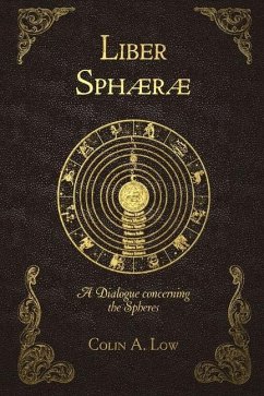 Liber Sphaerae: A Dialogue Concerning the Spheres - Low, Colin A.