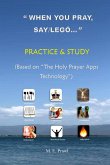 &quote;WHEN YOU PRAY, SAY /LEGÓ...&quote; PRACTICE and STUDY
