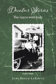Decatur Stories: The 1950s with Judy Volume 2