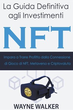 La Guida Definitiva agli Investimenti NFT - Walker, Wayne