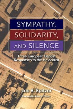 Sympathy, Solidarity, and Silence: Three European Baptist Responses to the Holocause - Spitzer, Lee