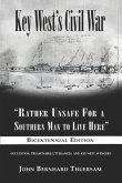 Key West's Civil War: &quote;Rather Unsafe For a Southern Man to Live Here&quote;