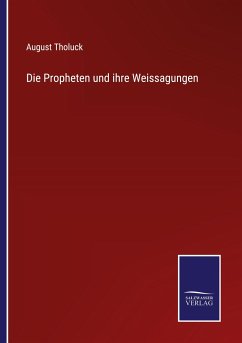 Die Propheten und ihre Weissagungen - Tholuck, August