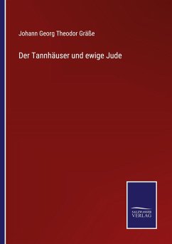 Der Tannhäuser und ewige Jude - Gräße, Johann Georg Theodor