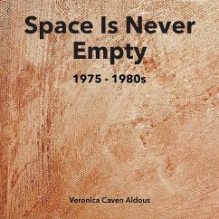 SPACE IS NEVER EMPTY 1975 - 1980s - Caven Aldous, Veronica