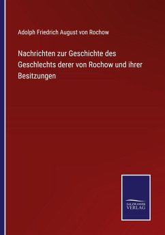 Nachrichten zur Geschichte des Geschlechts derer von Rochow und ihrer Besitzungen - Rochow, Adolph Friedrich August von