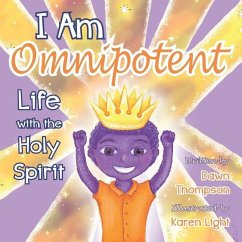 I Am Omnipotent: Life With The Holy Spirit - Thompson, Dawn