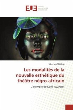 Les modalités de la nouvelle esthétique du théâtre négro-africain - TEHOUA, Germain