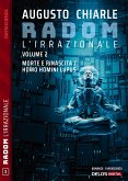 Radom L'Irrazionale. 2 - Morte e rinascita / Homo homini lupus (eBook, ePUB)