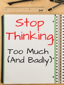 Stop thinking too much (and badly) ... Tricks to think less (and better) (eBook, ePUB) - Pa, Marcello