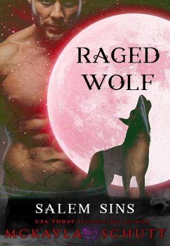 Raged Wolf (Salem Sins: Rejected Mates, #3) (eBook, ePUB) - Schutt, McKayla