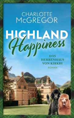 Highland Happiness - Das Herrenhaus von Kirkby (eBook, ePUB) - McGregor, Charlotte