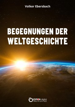 Begegnungen der Weltgeschichte (eBook, ePUB) - Ebersbach, Volker