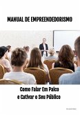 Manual de Empreendedorismo: Como Falar em Palco (eBook, ePUB) Manual de Empreendedorismo: Como Falar em Palco (eBook, ePUB)