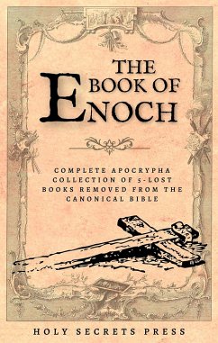 The Book Of Enoch: Complete Apocrypha Collection Of 5-Lost Books Removed From The Canonical Bible. ( Illustrated And Annotated Edition ) (eBook, ePUB) - Press, Holy Secrets; Charles, R. H.