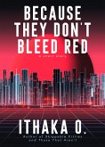 Because They Don't Bleed Red (eBook, ePUB)