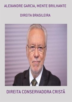 ALEXANDRE GARCIA, MENTE BRILHANTE (eBook, ePUB) - Conservadora Cristã, Direita