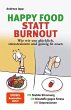 Happy Food statt Burnout - Wie wir uns... - Bild 1