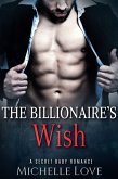 The Billionaire's Wish: A Secret Baby Romance (eBook, ePUB) The Billionaire's Wish: A Secret Baby Romance (eBook, ePUB)