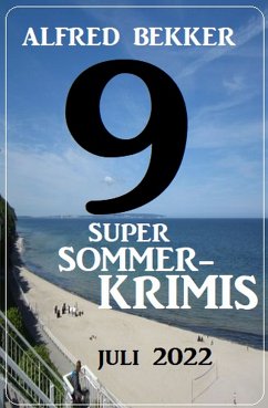 9 Super Sommerkrimis Juli 2022 (eBook, ePUB) - Bekker, Alfred