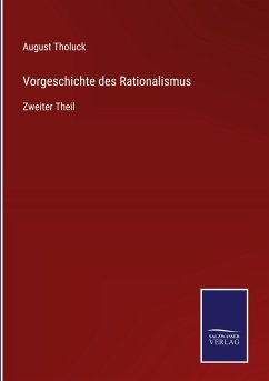 Vorgeschichte des Rationalismus - Tholuck, August