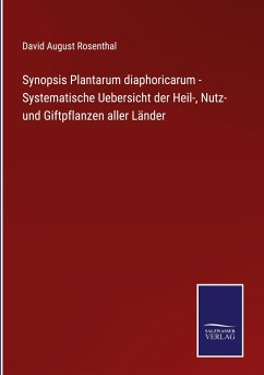 Synopsis Plantarum diaphoricarum - Systematische Uebersicht der Heil-, Nutz- und Giftpflanzen aller Länder - Rosenthal, David August