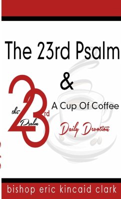 The 23rd Psalm And A Cup Of Coffee - Clark, Bishop Eric K