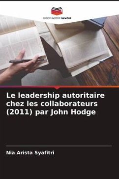 Le leadership autoritaire chez les collaborateurs (2011) par John Hodge - Syafitri, Nia Arista