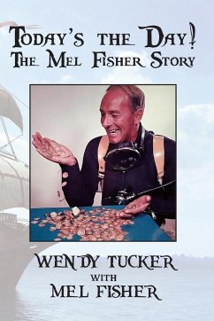 Today's The Day! The Mel Fisher Story - Tucker, Wendy
