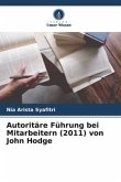 Autoritäre Führung bei Mitarbeitern (2011) von John Hodge