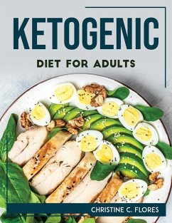 Ketogenic Diet For Adults - Christine C. Flores