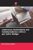 Liderança Autoritária em Colaboradores (2011) por John Hodge
