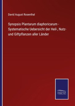 Synopsis Plantarum diaphoricarum - Systematische Uebersicht der Heil-, Nutz- und Giftpflanzen aller Länder - Rosenthal, David August