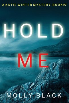 Hold Me (A Katie Winter FBI Suspense Thriller-Book 7) - Black, Molly