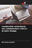Leadership autoritaria nei collaboratori (2011) di John Hodge