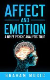 Affect and Emotion: A Brief Psychoanalytic Tour (eBook, ePUB)