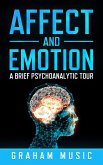 Affect and Emotion: A Brief Psychoanalytic Tour (eBook, ePUB) Affect and Emotion: A Brief Psychoanalytic Tour (eBook, ePUB)