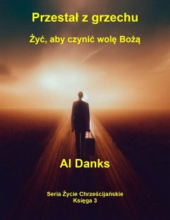Cover Przestal z grzechu: Zyc, aby czynic wole Boza (Seria Zycie Chrzescijanskie, #3) (eBook, ePUB)