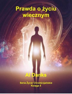 Cover Prawda o zyciu wiecznym (Seria Zycie Chrzescijanskie, #5) (eBook, ePUB)