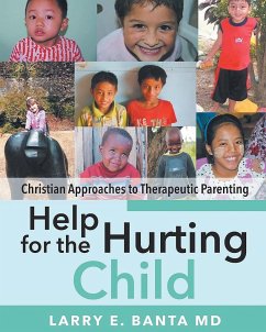 Help for the Hurting Child - Banta MD, Larry E