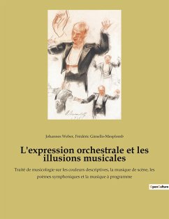 L'expression orchestrale et les illusions musicales - Weber, Johannes