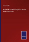 Nürnberger Polizeiordnungen aus dem XIII bis XV Jahrhundert