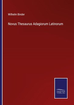 Novus Thesaurus Adagiorum Latinorum - Binder, Wilhelm