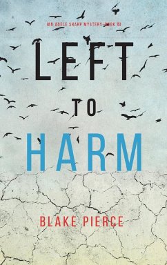 Left to Harm (An Adele Sharp Mystery-Book Fifteen) - Pierce, Blake